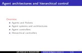 Agent architectures and hierarchical controlAgent architectures and hierarchical control Overview: Agents and Robots Agent systems and architectures Agent controllers Hierarchical