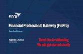 Financial Professional Gateway (FinPro)...The Financial Professional Gateway provides current and former representatives direct access to resources and tools for managing their registration.