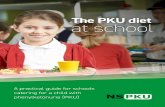 The PKU diet at school...A practical guide for schools catering for a child with phenylketonuria (PKU) The PKU diet at school 2 All children regardless of their ethnicity, religion