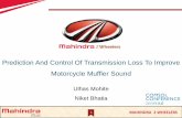 Prediction And Control Of Transmission Loss To Improve ...€¦ · 15 MAHINDRA 2 WHEELERS Transmission loss for a muffler of single cylinder motorcycle engine is predicted using COMSOL