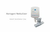 Aerogen Nebulizer - RT Connection · 30 Min. - Press & Release Continuous Mode - 3 Sec. hold from off Battery Status Indicator W DC Input . Title: Microsoft PowerPoint - Aerogen Nebulizer.pptx