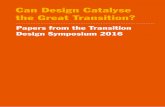 v Can Design Catalyse the Great Transition? · the Great Transition? Contents Introduction: Opening up the Conversation: 1 The 2016 Transition Design Symposium Background To the Transition