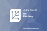 Silverblue - Fedora and Death on Silverblue.pdf · Silverblue is Fedora Continuation of Fedora Atomic Workstation Exists since Fedora 25 Built from Fedora rpms Delivered via an OSTree