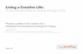 Living a Creative Life: A Movement that is …...Living a Creative Life: A Movement that is Transforming a City May 28, 2013 Progress update on the creation of an integrated arts development
