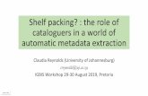 Shelf packing? : the role of cataloguers in a world of automatic … · 2019-09-27 · 3) AI-identified metadata Machine learning, algorithms, document image analysis • identify