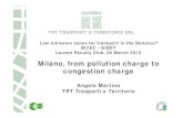 Milano, from pollution charge to congestion charge - AreaC Milano.pdf · 2b – Congestion Charge ALL 10 € 7.30 am ‐7.30 pm Electric and hybrid free 3 –Time dependent Congestion