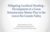 Mitigating Localized Flooding - Lower RGV Stormwater Management · Bio-retention (McAllen, LRGV TX) Rain Harvesting system (Weslaco, TX) Green Roof (San Juan, LRGV TX) Permeable Pavement