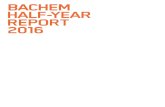 BACHEM HALF-YEAR REPORT 2016 · Company (APC) also made a sustainable, positive ... material impact on the Group’s results for the first half of 2016 and Bachem’s “Competence