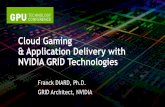 Cloud Gaming & Application Delivery with NVIDIA GRID ... · This session presents the technologies behind NVIDIA GRID and the future of game engines and application delivery running