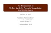 An Introduction to Modern Symbolic-Numeric Computation ...watt/talks/2013-synasc-finalest...An Introduction to Modern Symbolic-Numeric Computation SYNASC 2013 Tutorial Stephen M. Watt
