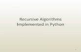 Recursive Algorithms Implemented in Python–For example, don’t go beyond leafs •Leafs don’t have children, referring to children leafs causes algorithm to crash •Recursive