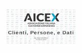 Clienti, Persone, e Dati - uniserv.com€¦ · Clienti, Persone, e Dati Ing. Gian Carlo Mocci Presidente AICEX “La Customer Experience è costituita da percezioni ed emozioni”
