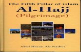 Al-hajj the Fifth Pillar Of Islam - Abul Hasan Ali …abulhasanalinadwi.org/books/Al-hajj the Fifth Pillar Of...So worship Allah, making religion pure for Him (only). Surely, pure