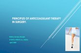 PRINCIPLES OF ANTICOAGULANT THERAPY IN SURGERY. · anticoagulant, dicumarol, followed in 1941, and since then a wide application of these two drugs resulted in all fields of medicine.