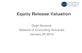 Equity Release Valuation - noca.uk · Equity Release Valuation Dean Buckner Network of Consulting Actuaries January 25 2019. Introduction to Equity Release • ER loan = loan to older
