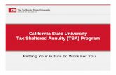California State University Tax Sheltered Annuity (TSA ...TSA Program Overview A voluntary program that allows eligible employees an opportunity to save pre‐tax toward their retirement