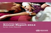 World Health Organization Annual Report · World arising from its use. WHO Library Cataloguing-in-Publication Data Health Organization Syrian Arab Republic annual report 2013 / World