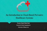 An Introduction to Cloud-Based Pervasive Healthcare Systemsperlab.birjand.ac.ir/wp-content/uploads/2015/02/S... · 2015-02-20 · An Introduction to Cloud-Based Pervasive Healthcare