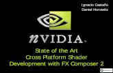 State of the Art Cross Platform Shader Development with FX ...developer.download.nvidia.com/presentations/2006/sig...State of the Art Cross Platform Shader Development with FX Composer