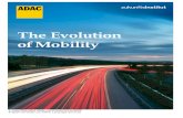 The Evolution of Mobility - adac.de · affect individual, intelligent and connected mobility. Mobility drives us, it moves us. People want mobility, they require to be mobile. Personal