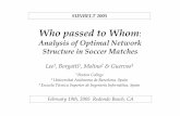Who passed to Whomrevista-redes.rediris.es/webredes/novedades/soccer_sunbelt.pdf · Who passed to Whom: Analysis of Optimal Network Structure in Soccer Matches Lee1, Borgatti1, Molina2