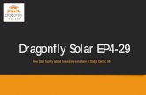 Dragonfly Solar EP4-29...• Dragonfly Solar completed construction of a 979.2 kW DC, 720 kW AC solar photovoltaic Project which began commercial operations on September 11, 2018.