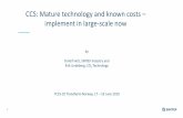 CCS: Mature technology and known costs implement in large ... · Unit capacity 1 million tonnes/year Total costs: 93 USD/tonne Investment costs: 332 million USD/unit Capital costs: