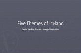 Five Themes of Iceland - Mr. Tredinnick's Class Site · 2019-10-29 · Five Themes of Geography 1. Location - The Absolute and relative location of different things around the earth’s