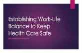 Establishing Work-Life Balance to Keep Health Care Safe · Work Life balance plays an important role in maintaining the professional image and retaining important skills required