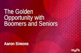 The Golden Opportunity with Boomers and Seniorskw-sites.s3-us-west-2.amazonaws.com/kw-images-prod... · The Golden Opportunity with Boomers and Seniors Aaron Simons. Aaron Simons