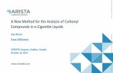 A New Method for the Analysis of Carbonyl Compounds in e ......e-Liquid Composition Humectants (propylene glycol and/or glycerol) Nicotine Water Flavours Carbonyls expected to be at
