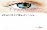 How to Get the Most Out of 2D: The Fujitsu “Iris” Graphics ... · raster and vector graphics. Since the engine is based inherently on raster graphics, it is simpler than vector