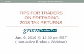 TIPS FOR TRADERS ON PREPARING 2018 TAX RETURNS€¦ · Webinar before preparing your 2018 tax returns. • There are several new and revised 2018 tax forms based on the implementation