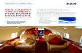 RED CARPET - earglobal.com · RED CARPET TREATMENT. FOR EVERY PASSENGER. Built-in comfort zone Easy-to-install carpet pad reduces interior noise, heat loss The roar of jet engines.