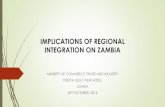 IMPLICATIONS OF REGIONAL INTEGRATION ON ZAMBIA · 1. Trade Creation i. Increase in trade that results from regional economic integration. ii. Gives consumers and industrial buyers