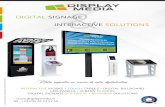 DIGITAL SIGNAGE INTERACTIVE SOLUTIONS · Expert in the field of digital signage, Display Media designs, develops and manufactures a full range of interactive solutions and digital