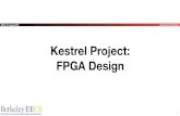 Kestrel Project: FPGA Designeecs151/sp18/files/LectureKestrel.pdf · • Single 1/2 GB, 16b, 800 MHz data-rate DDR3 DRAM • Two Raspberry Pi-0 interfaces to OmniVision OV5647 cameras: