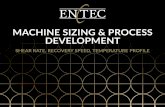 MACHINE SIZING & PROCESS DEVELOPMENT · 2020-08-04 · ENTEC POLYMERS | 1900 Summit Tower Blvd., Suite 900 | Orlando, FL 32810 | P: 833.609.5703 | EntecPolymers.com MACHINE SIZING
