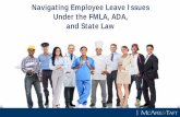 Navigating Employee Leave Issues Under the FMLA, ADA, and ... - FMLA...آ  Under the FMLA, ADA, and State