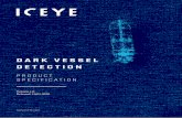 DARK VESSEL DETECTION - Iceye...offerings. This Early Data Access document contains parameters that will be ... Cargo, Bulk Carrier Platform X DARK VESSEL DETECTION PRODUCT RATIONALE