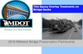 Thin Epoxy Overlay Treatments on Bridge Deckspavementvideo.s3.amazonaws.com/2016_MWBPP/10_Thin Epoxy...Thin Epoxy Overlay Summary • Seals cracks in bridge deck by bridging • Use
