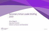 Secondary School Leader Briefing 2019€¦ · Secondary School Leader Briefing 2019 Allan Blagaich ... •Languages (Year 3). Implementation requirements . The Authority is commencing
