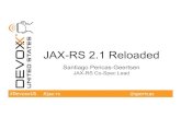 JAX-RS 2.1 Reloaded€¦ · #DevoxxUS JAX-RS 2.1 Reloaded Santiago Pericas-Geertsen JAX-RS Co-Spec Lead #jax-rs @spericas
