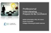 Professional Interviewing Prepare & Be Confident€¦ · About Interview Questions. TYPES: Traditional • “Tell me about yourself.” • “What is your greatest weakness?”
