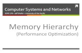 Memory!Hierarchy! · 2018-06-27 · Memory)Hierarchy) Computer.Systems.and.Networks. Fall.2014. 4 FastPerformance! and!Low!Cost Goalassystemdesigners: .! Tradeoﬀ:!Faster!memory!is!!
