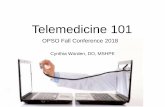Telemedicine 101 · 2018-09-16 · Telemedicine definition Centers for Connected Health Policy: “Telehealth encompasses a broad variety of technologies and tactics to deliver virtual