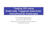 Testing GR using Externally Triggered Searches: Astrophysical … · 2018-07-11 · Outline Context •Testing modified GR (example: mergers) •External trigger advantages (pure