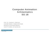 Computer Animation 6-Kinematics SS 18 - Bauhaus University, … · 2018-07-03 · Computer Animation 6-Kinematics SS 18 Prof. Dr. Charles A. Wüthrich, Fakultät Medien, Medieninformatik