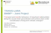 TRANS-LARA BMBF* - Joint Project · BMBF* - Joint Project “Transport and transfer behaviour of long-lived radionuclides along the causal chain groundwater -soil-surface-plant under