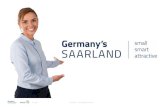 1/17/2019 Saarland Your European Location 1 · 2019-01-18 · 1/17/2019 Saarland –Your European Location 2 Saarland is one of the 16 Federal States of Germany. One million inhabitants